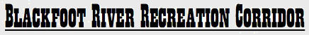 The Blackfoot River Recreation Corridor stretches 26 miles from Russell Gates FAS to Johnsrud Park FAS