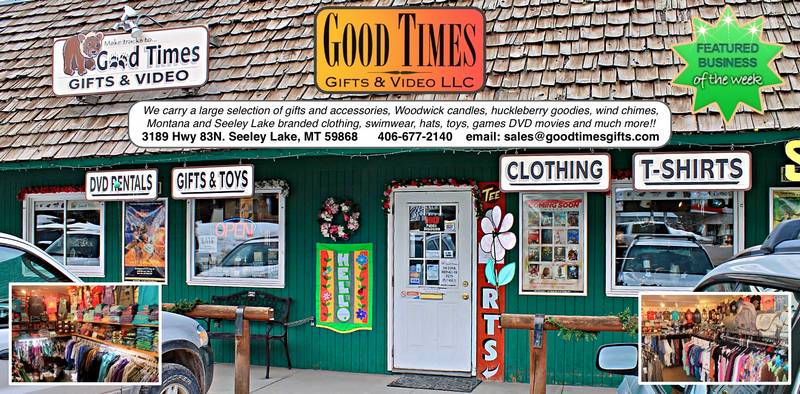 Good Times Gifts and Video LLC - Featured Business of the Week (week ending April 7, 2018). We carry a large selection of gifts and accessories, Woodwick candles, huckleberry, goodies, wind chimes, Montana and Seeley Lake branded clothing, swimwear, hats, toys, games, DVD movies and much more. 406-677-2140 - 3189 Hwy. 83N. Seeley Lake, MT 59868